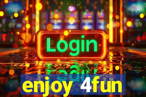 enjoy 4fun